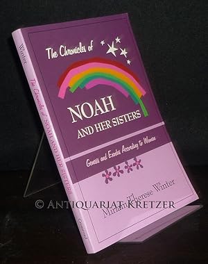 The Chronicles of Noah and Her Sister. Genesis & Exodus According to Women. [By Miriam Therese Wi...
