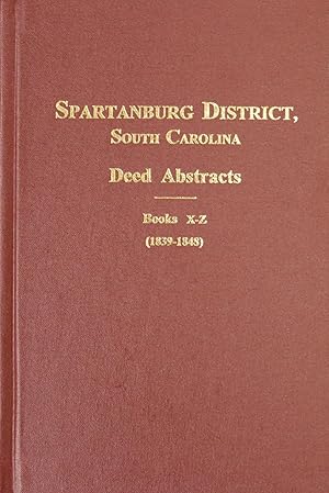 Imagen del vendedor de Spartanburg County / District, South Carolina Deed Abstracts, Books X-Z, 1827-1848. (Vol. #3) a la venta por Southern Historical Press, Inc.