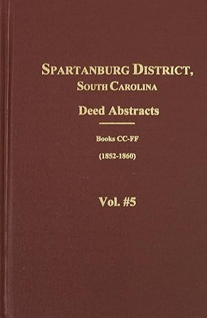 Imagen del vendedor de Spartanburg County / District, South Carolina Deed Abstracts, Book CC-FF, 1852-1860 . (Vol. #5) a la venta por Southern Historical Press, Inc.