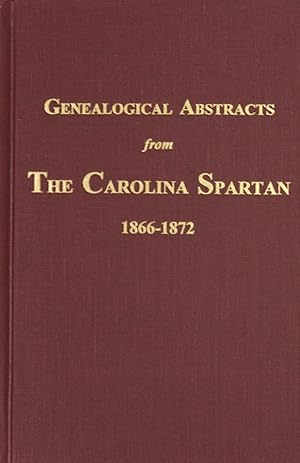 Imagen del vendedor de (Spartanburg County) Genealogical Abstracts from the Carolina Spartan, 1866-1872. a la venta por Southern Historical Press, Inc.