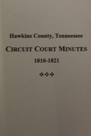 Seller image for Hawkins County, Tennessee Circuit Court Minutes, 1810-1821. (Vol. #1) for sale by Southern Historical Press, Inc.