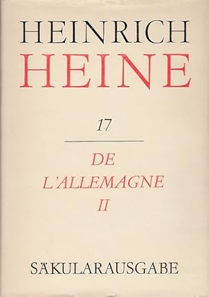 Seller image for Heinrich Heine Skularausgabe. Werke - Briefwechsel - Lebenszeugnisse. Band 17 : De l'Allemagne II. Bearbeitet von Jean-Ren Derr. Herausgegeben von den Nationalen Forschungs- und Gedenksttten der klassischen deutschen Literatur in Weimar und dem Centre National de la Recherche Scientifique in Paris. for sale by Antiquariat an der Nikolaikirche