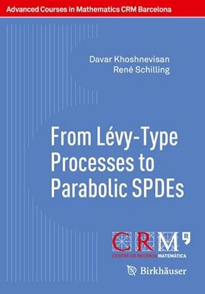 Image du vendeur pour From Lvy-Type Processes to Parabolic SPDEs mis en vente par AHA-BUCH GmbH