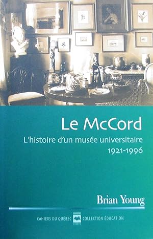 Le McCord: L'histoire d'un musée universitaire, 1921-1996