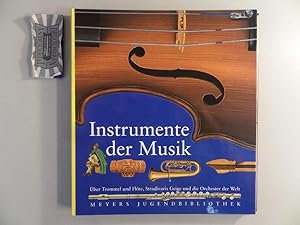 Bild des Verkufers fr Instrumente der Musik - ber Trommel und Flte, Stradivaris Geige und die Orchester der Welt. zum Verkauf von Druckwaren Antiquariat