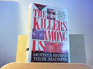 Seller image for The Killers Among Us: Motives Behind Their Madness. for sale by Antiquariat im Schloss