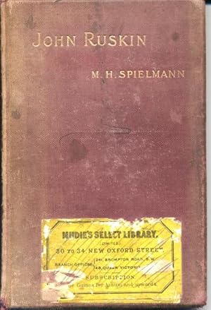 JOHN RUSKIN; a Sketch of His Life, His Work and His Opinions with Personal Reminiscences; Togethe...