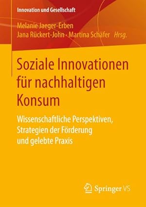 Seller image for Soziale Innovationen fr nachhaltigen Konsum : Wissenschaftliche Perspektiven, Strategien der Frderung und gelebte Praxis for sale by AHA-BUCH GmbH