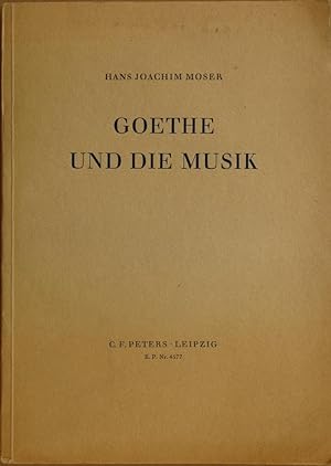 Goethe und die Musik. M. Abb. auf 8 Tafeln u. m. Noten.