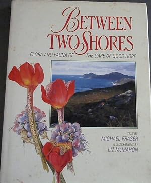 Seller image for Between Two Shores: Flora and Fauna of the Cape of Good Hope for sale by Chapter 1