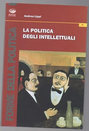 Image du vendeur pour LA POLITICA DEGLI INTELLETTUALI (2012) mis en vente par Invito alla Lettura