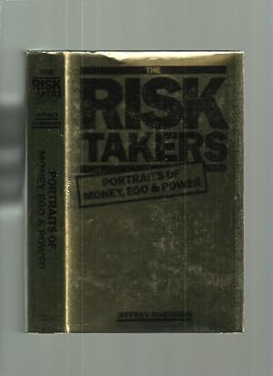 The Risk Takers: Portraits of Money, Ego and Power