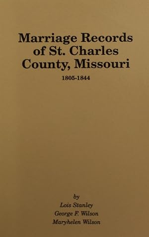 Seller image for Marriage Records of St. Charles County, MO\issouri 1805-1844 for sale by Southern Historical Press, Inc.