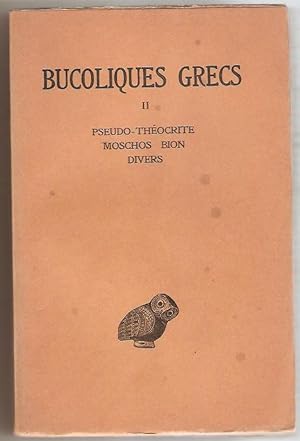 Bucoliques grecs tome II. Pseudo-Théocrite. Moschos. Bion. Divers. Texte établi et traduit par E....