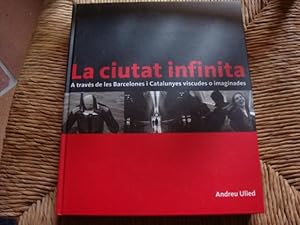 Imagen del vendedor de La ciutat infinita. A travs de les Barcelones i Catalunyes viscudes o imaginades a la venta por Llibres Capra