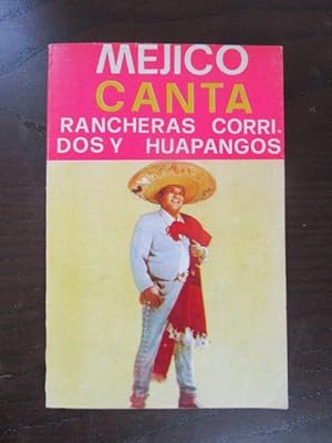 Méjico Canta. Corridos - Rancheras - Huapangos. Canciones Populares. Lo Mejor del Cancionero Mexi...