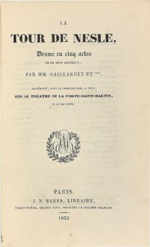 La Tour de Nesle, Drame en cinq actes et en neuf tableaux, par MM. Gaillardet et ***, représenté,...
