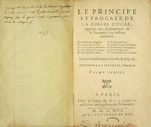 Immagine del venditore per Le principe et progrez de la guerre civile, oppose aux Gouverneurs de la Provence, cy-dessous nommez. Le Comte de Grignan. Le Comte de Tende. Le Comte de Sommerive. Le Vicomte de Tavanes. Le Marchal de Raiz. Le Comte de Suze. Le Grand Prieur de France. Le Cardinal d'Armaignac. Le Duc d'Espernon. Et l'Admiral de la Valette. Le tout fidellement recueilly & dispos. venduto da Librairie Camille Sourget