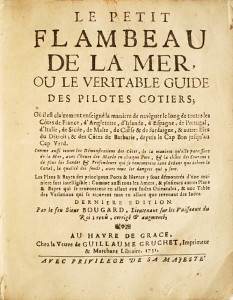 Le Petit Flambeau de la mer ou le veritable guide des pilotes cotiers ; Où il est clairement ense...