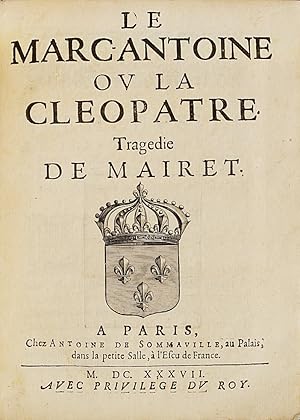 Le Marcantoine ou la Cleopatre. Tragédie de Mairet.