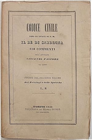 Codice Civile per gli Stati di S.M. il Re di Sardegna coi commenti dell'Avvocato Vincenzo Pastore...