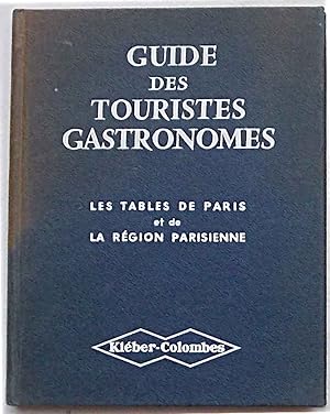 Guide des touristes gastronomes. 500 restaurants de Paris et les grands relais de ses environs.