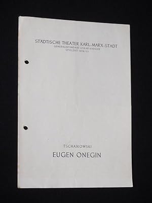 Seller image for Programmheft Stdtische Theater Karl-Marx-Stadt 1952/ 53. EUGEN ONEGIN nach Puschkin von Tschaikowski. Musikal. Ltg.: Martin Egelkraut, Insz.: Adolf Savelkouls, Bhnenbild: Paul Meinig, Kostme: Renate Mller. Mit Reinhard Westhausen (Onegin), Elly Doerrer, Eva Knuth, Ingeborg Ewald, Emmi Senff-Thies, Franz Meder, Fr. W. Hezel, Siegfried Feierabend, Friedrich Kempf for sale by Fast alles Theater! Antiquariat fr die darstellenden Knste