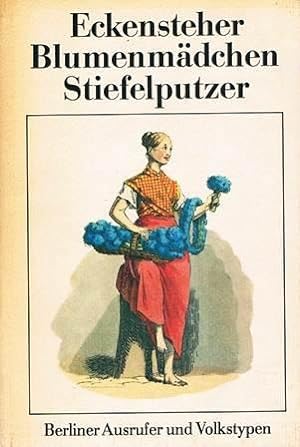 Bild des Verkufers fr Eckensteher - Blumenmdchen - Stiefelputzer. Berliner Ausrufer und Volkstypen. zum Verkauf von Plesse Antiquariat Minzloff