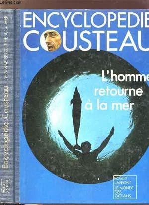 Seller image for ENCYCLOPEDIE COUSTEAU - L'HOMME RETOURNE A LA MER for sale by Le-Livre