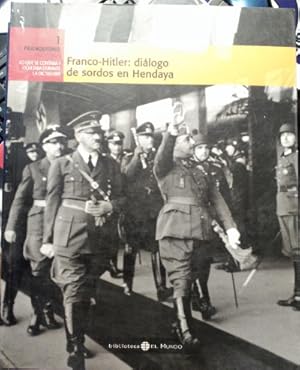 Imagen del vendedor de EL FRANQUISMO AO A AO. N 1: 1939-1940. FRANCO-HITLER: DIALOGO DE SORDOS EN HENDAYA. a la venta por Libreria Lopez de Araujo