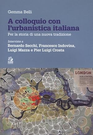 Seller image for A Colloquio con l'Urbanistica Italiana. Per la Storia di una Nuova Tradizione for sale by Libro Co. Italia Srl