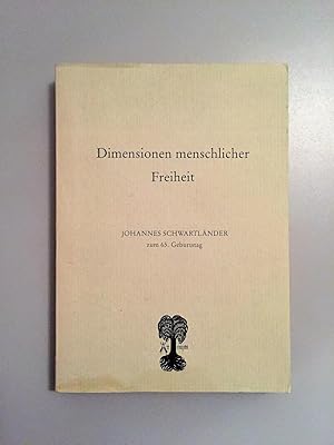 Dimensionen menschlicher Freiheit. Johannes Schwartländer zum 60. Geburtstag.