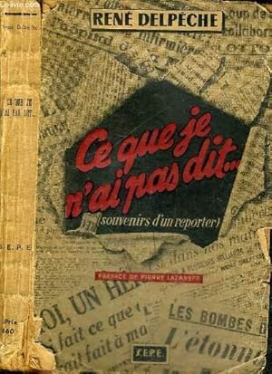 Seller image for CE QUE JE N'AI PAS DIT (souvenirs d'un reporter) - ENVOI DE L'AUTEUR for sale by Le-Livre
