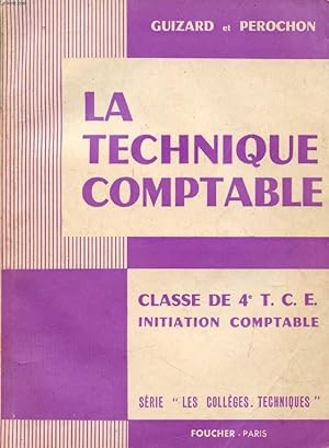 Seller image for LA TECHNIQUE COMPTABLE, CLASSE DE 4e TCE, INITIATION COMPTABLE for sale by Le-Livre