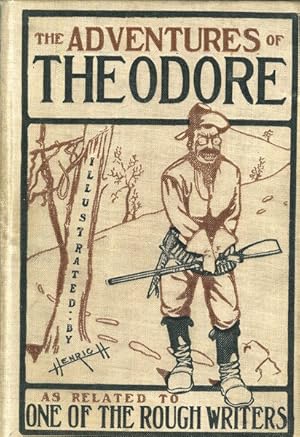 The Adventures of Theodore As Related to One of the Rough Writers; A Humorous Extravaganza as rel...