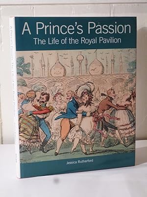 Seller image for A Prince's Passion: The Life of the Royal Pavilion for sale by Hinch Books