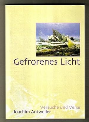 Bild des Verkufers fr Gefrorenes Licht : Versuche und Verse. zum Verkauf von Antiquariat Peda