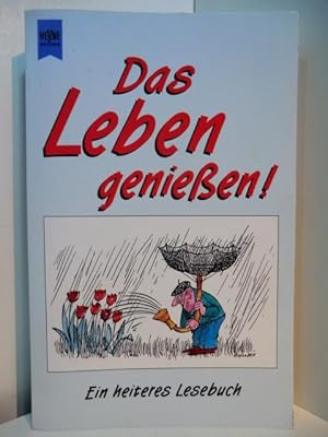 Seller image for Das Leben geniessen! Ein heiteres Lesebuch for sale by Antiquariat Weber