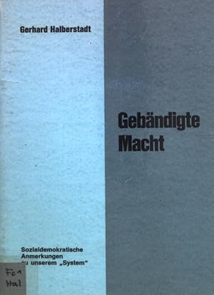Immagine del venditore per Gebndigte Macht: Sozialdemokratische Anmerkungen zu unserem System. venduto da books4less (Versandantiquariat Petra Gros GmbH & Co. KG)