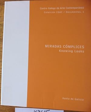 Miradas cómplices = Knowing looks (Coleccion CGAC Documentos, 1)