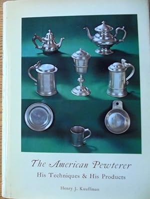 The American Pewterer: His Techniques & His Products