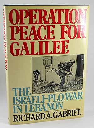 Operation Peace for Galilee: The Israeli-Palestine Liberation Organization War in Lebanon