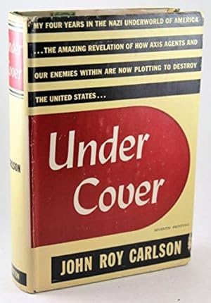 Under Cover: My Four Years in the Nazi Underworld of America--the Amazing Revelation of How Axis ...