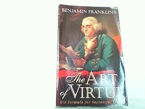 Seller image for Benjamin Franklin's the Art of Virtue. His Formula for Successful Living. for sale by Antiquariat Ehbrecht - Preis inkl. MwSt.