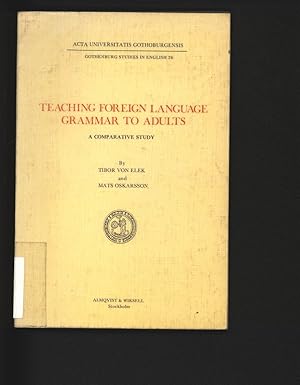 Bild des Verkufers fr Teaching foreign language grammar to adults : a comparative study. Acta Universitatis Gothoburgensis. zum Verkauf von Antiquariat Bookfarm