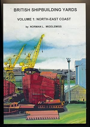 Bild des Verkufers fr British Shipbuilding Yards. vol. 1: North-East Coast. zum Verkauf von Versandantiquariat  Rainer Wlfel