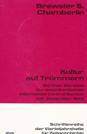 Bild des Verkufers fr Kultur auf Trmmern : Berliner Berichte der amerikanischen Information Control Section Juli - Dezember 1945. Die bers. d. Einl. u.d. Dokumententexte aus d. Amerikan. besorgten Christel Frei . Schriftenreihe der Vierteljahrshefte fr Zeitgeschichte ; Nr. 39. zum Verkauf von Fundus-Online GbR Borkert Schwarz Zerfa