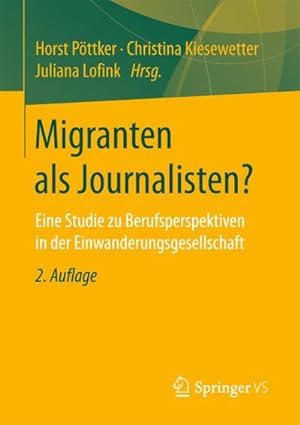 Bild des Verkufers fr Migranten als Journalisten? : Eine Studie zu Berufsperspektiven in der Einwanderungsgesellschaft zum Verkauf von AHA-BUCH GmbH