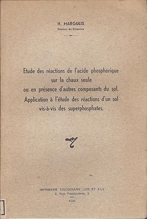 Étude des réactions de l'acide phosphorique sur la chaux seule ou en présence d'autres composants...