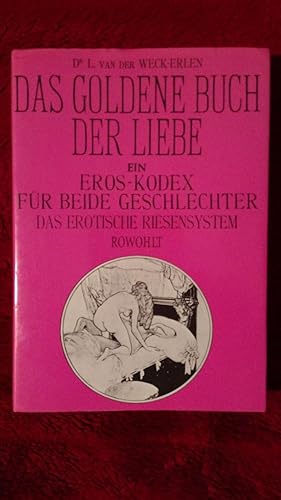 Das Goldene Buch der Liebe oder Die Renaissance im Geschlechtsleben. Ein Eros-Kodex für beide Ges...